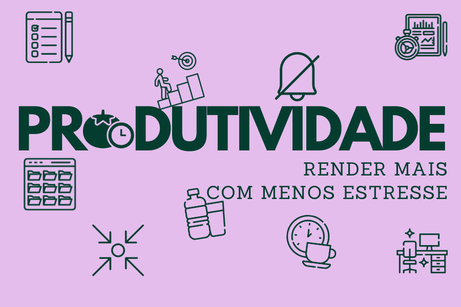 10 Dicas Para Melhorar a Produtividade no Trabalho: Como Render Mais com Menos Estresse