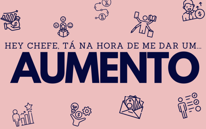 Como Pedir Aumento ou Promoção no Trabalho: Estratégias, Reflexões e Inspirações Para Avançar na Carreira