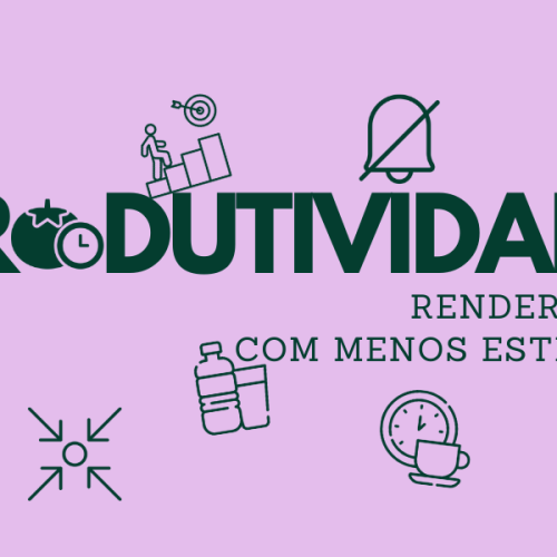 10 Dicas Para Melhorar a Produtividade no Trabalho: Como Render Mais com Menos Estresse