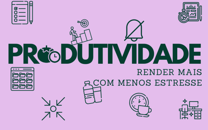 10 Dicas Para Melhorar a Produtividade no Trabalho: Como Render Mais com Menos Estresse